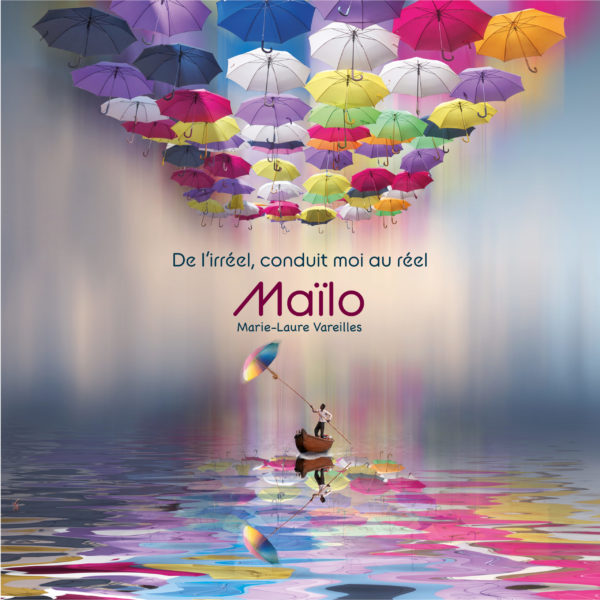 Maïlo "De l'irréel conduis-moi au réel"